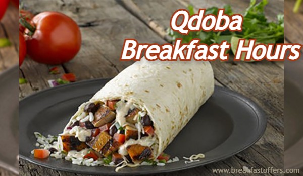 Qdoba Breakfast Hours | Menu | What Time Qdoba Does Close?