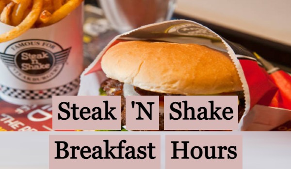 Steak N' Shake Breakfast Hours | Full Menu | Price | Close Time