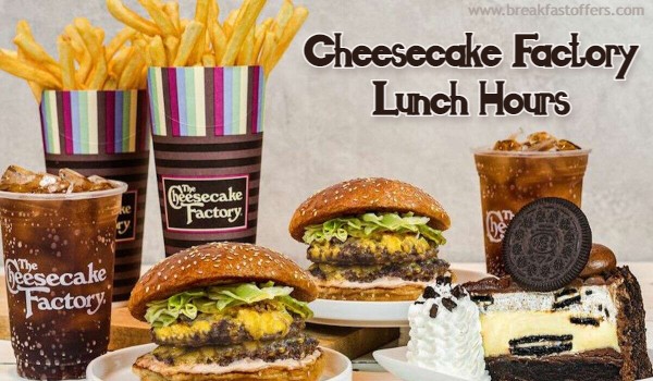 Cheesecake Factory Lunch Hours